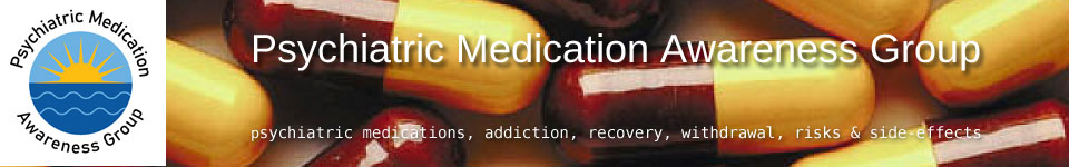 Psychiatric Medication Awareness Group: psychiatric medications, addiction, recovery, withdrawl, risks & side-effects